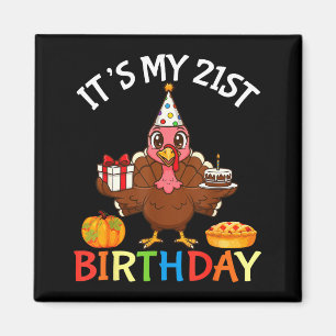 It’s My 21st Birthday Turkey With Cake Present Pum Magnet