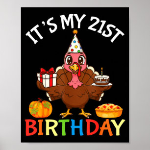 It’s My 21st Birthday Turkey With Cake Present Pum Poster