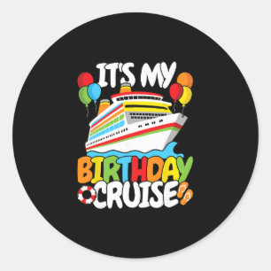 It’s My Birthday Cruise Funny Men Women Kids Classic Round Sticker