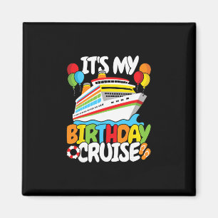 It’s My Birthday Cruise Funny Men Women Kids  Magnet