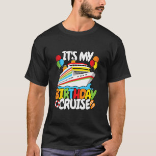 It’s My Birthday Cruise Funny Men Women Kids  T-Shirt