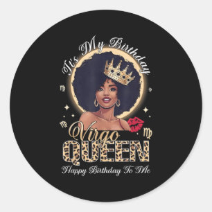 It’s My Birthday Happy Birthday To Me Virgo Queen Classic Round Sticker