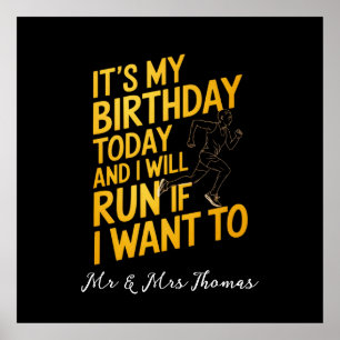 It’s My Birthday Today and I’ll Run If I Want To Poster