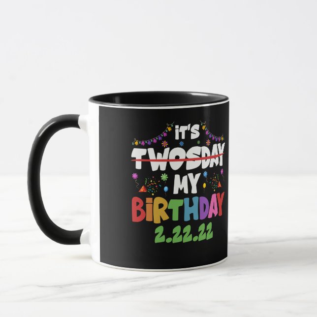 It’s My Birthday Twosday Tuesday 2 22 22 Feb 2nd Mug (Left)