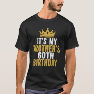 It s My Brother s 60th Birthday 60 Years Old Famil T-Shirt