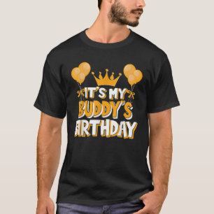It s My Buddy s Birthday Celebration Family Matchi T-Shirt