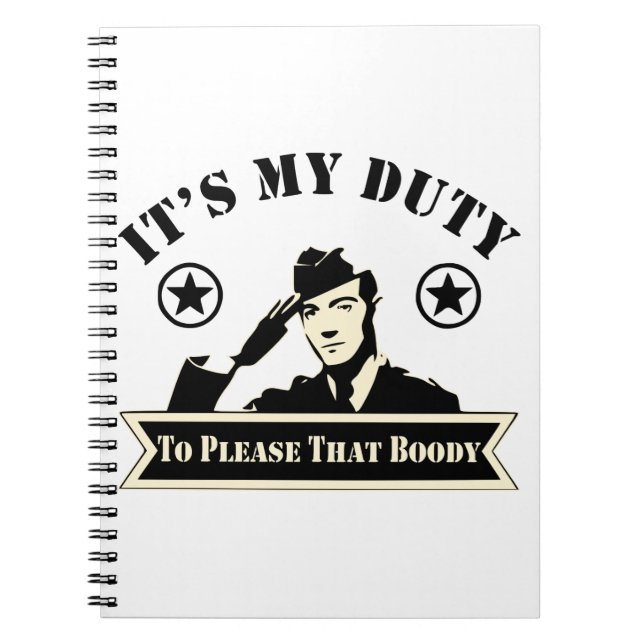 It’s My Duty To Please That Booty Military  # Notebook (Front)