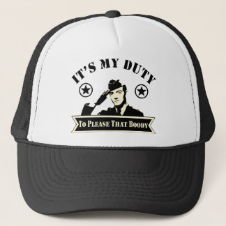 It’s My Duty To Please That Booty Military # Trucker Hat