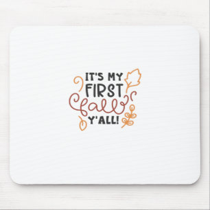 It’s My First Fall Y’all Mouse Pad