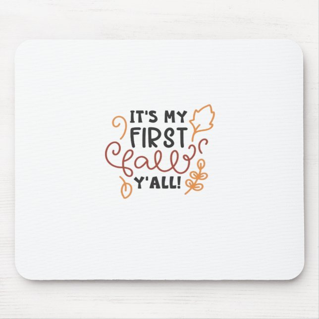 It’s My First Fall Y’all Mouse Pad (Front)