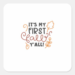 It’s My First Fall Y’all Square Sticker