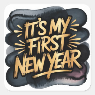 It’s My First New Year in Black and Gold Square Sticker