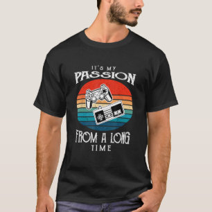 It s My Passion From A Long Time T-Shirt