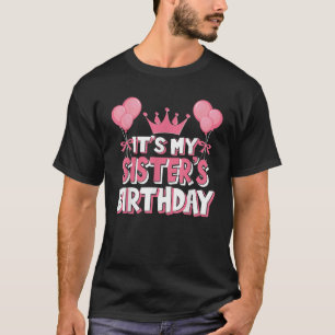 It s My Sister s Birthday Celebration T-Shirt