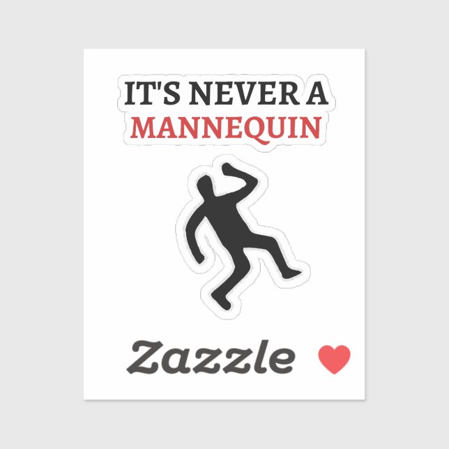It’s never a mannequin (Sheet)