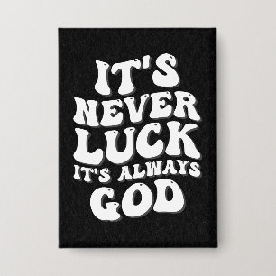 It’s Never Luck It’s Always God