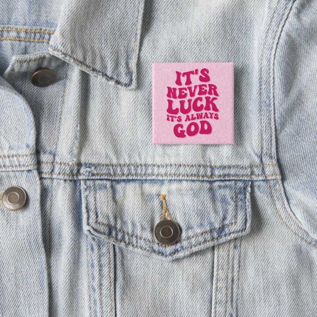It’s Never Luck It’s Always God 15 Cm Square Badge (In Situ)