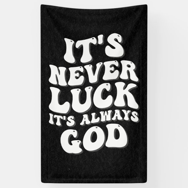 It’s Never Luck It’s Always God Banner (Vertical)