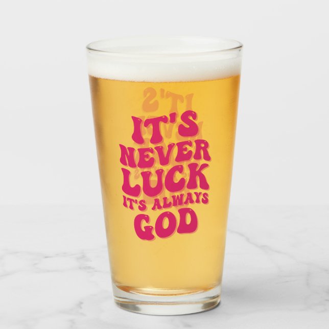 It’s Never Luck It’s Always God Glass (Front Filled)