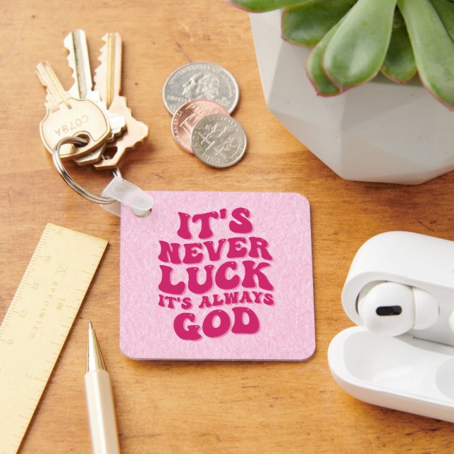 It’s Never Luck It’s Always God Key Ring (Desk)