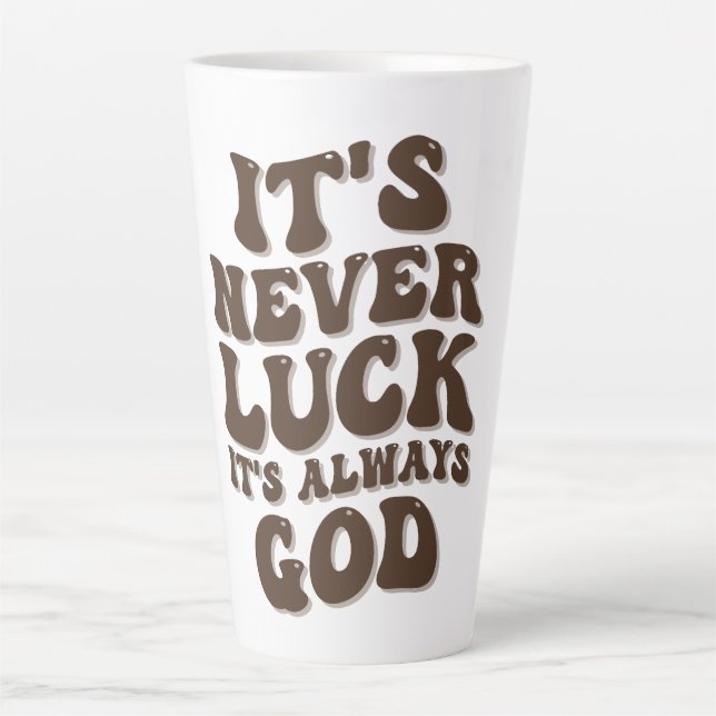 It’s Never Luck It’s Always God Latte Mug (Front)