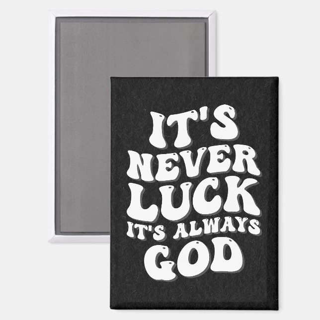 It’s Never Luck It’s Always God Magnet (Front/Back)