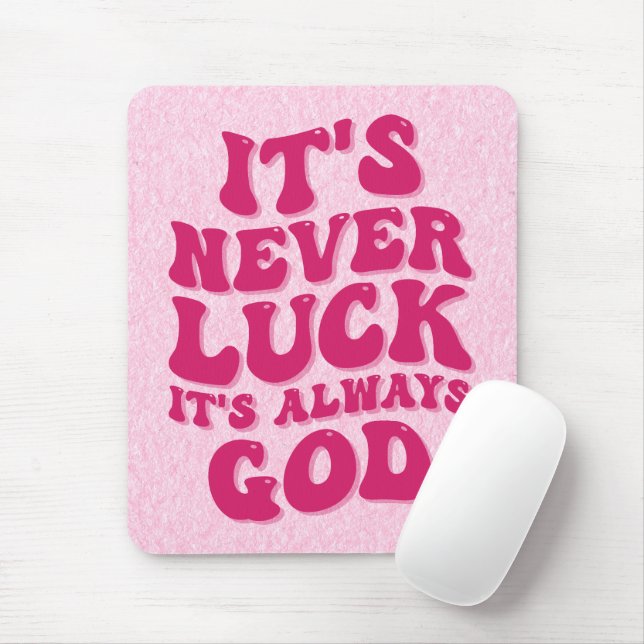 It’s Never Luck It’s Always God Mouse Pad (With Mouse)