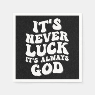 It’s Never Luck It’s Always God Napkin