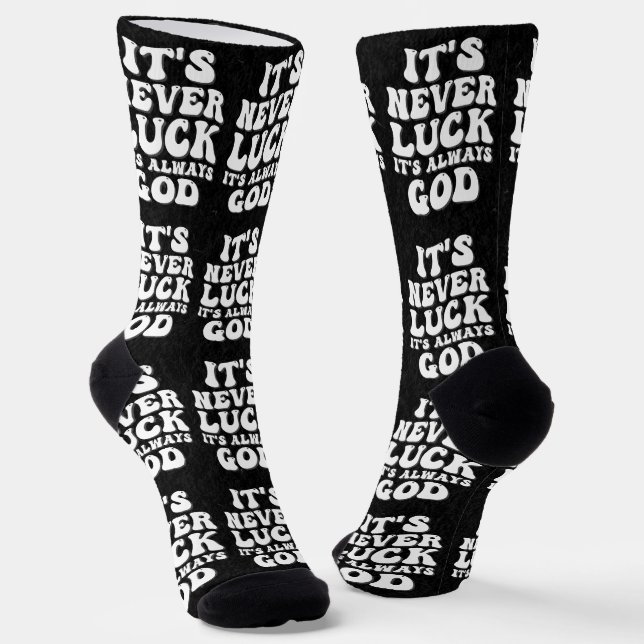 It’s Never Luck It’s Always God Socks (Angled)
