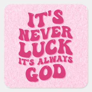 It’s Never Luck It’s Always God Square Sticker