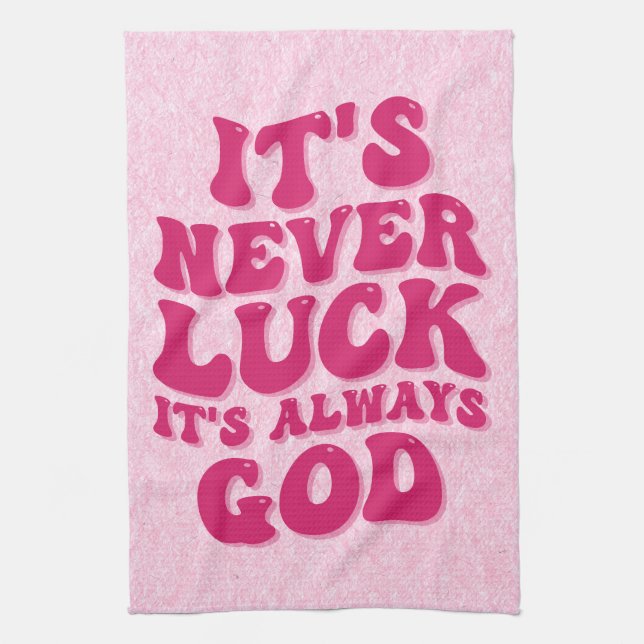 It’s Never Luck It’s Always God Tea Towel (Vertical)