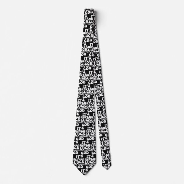 It’s Never Luck It’s Always God Tie (Front)
