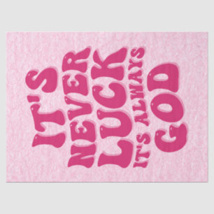 It’s Never Luck It’s Always God Tissue Paper
