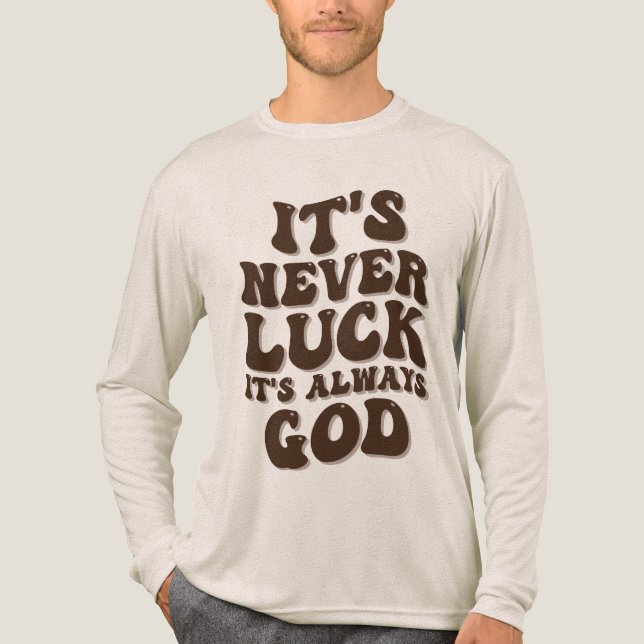 It’s Never Luck It’s Always God Tri-Blend Shirt (Front)