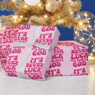 It’s Never Luck It’s Always God Wrapping Paper