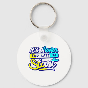 it`s never too late to start design key ring