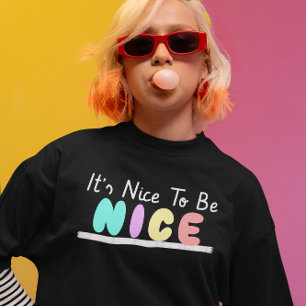 It’s Nice To Be Nice Shirt
