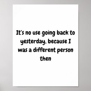 It’s No Use Going Back To Yesterday Sticker  Poster