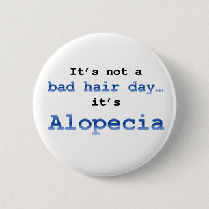 It’s not a bad hair day… it’s  Alopecia 6 Cm Round Badge