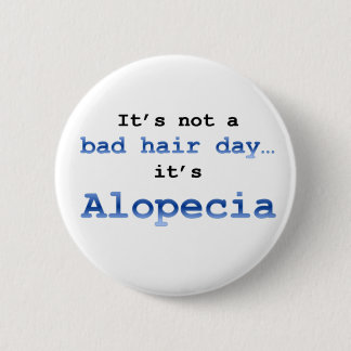 It’s not a bad hair day… it’s  Alopecia 6 Cm Round Badge