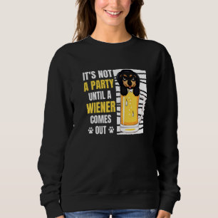It S Not A Party Until A Wiener Comes Out Weiner Sweatshirt