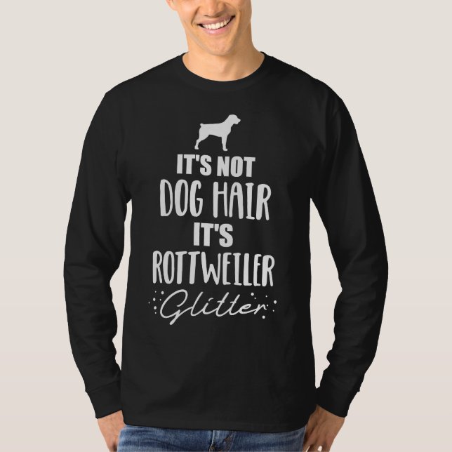 It S Not Dog Hair It S Rottweiler Glitter T-Shirt (Front)