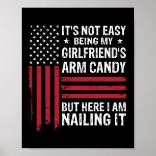 It&#; s Not Easy Being My Girlfriend&#; s Arm Cand Poster