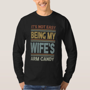 It s Not Easy Being My Wife s Arm Candy Vintage Hu T-Shirt