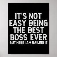 It’s Not Easy Being The Best Boss Ever Funny Quote