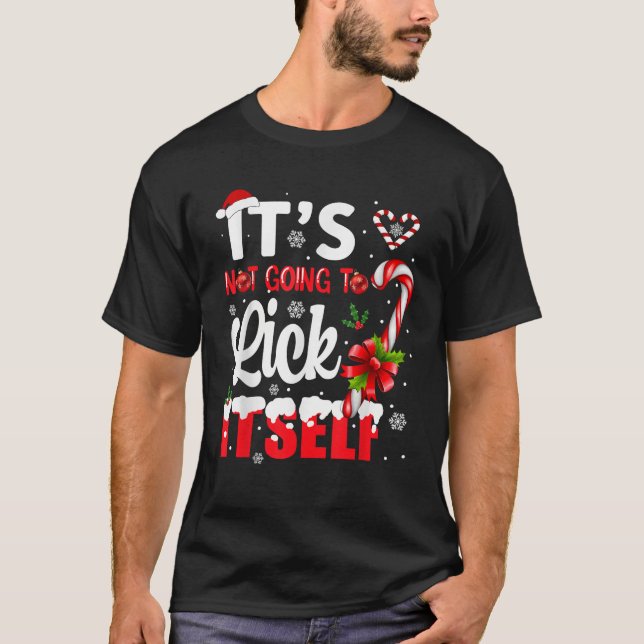 It s Not Going to Lick Itself Adult Funny Christma T-Shirt (Front)