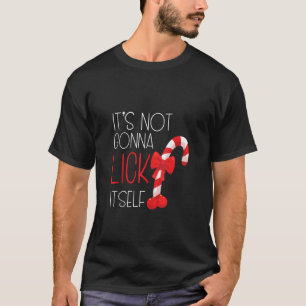 It s Not Going to Lick Itself Funny Sarcastic Chri T-Shirt