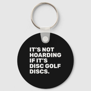 It’s Not Hoarding If It’s Disc Golf Discs Funny Di Key Ring