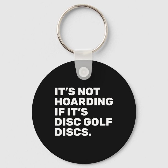 It’s Not Hoarding If It’s Disc Golf Discs Funny Di Key Ring (Front)