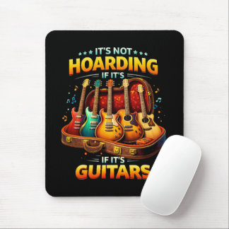 It’s Not Hoarding If It’s Guitars – Funny Musician Mouse Pad
